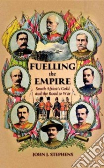 Fuelling the Empire libro in lingua di Stephens John J.