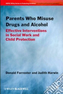 Parents Who Misuse Drugs and Alcohol libro in lingua di Forrester Donald, Harwin Judith