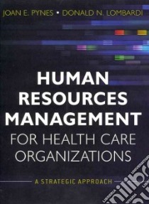 Human Resources Management for Health Care Organizations libro in lingua di Pynes Joan E., Lombardi Donald N.