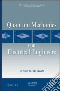 Quantum Mechanics for Electrical Engineers libro in lingua di Sullivan Dennis M.