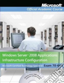 Windows Server 2008 Applications Infrastructure Configuration (70-643) libro in lingua di Zacker Craig T.