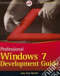 Professional Windows 7 Development Guide libro in lingua di Mueller John Paul