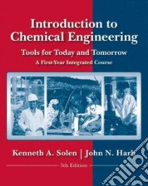 Introduction to Chemical Process Fundamentals and Design libro in lingua di Solen Kenneth A., Harb John