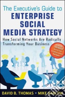 The Executive's Guide to Enterprise Social Media Strategy libro in lingua di Thomas David B., Barlow Mike