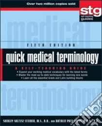 Quick Medical Terminology libro in lingua di Steiner Shirley Soltesz, Capps Natalie