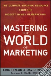 Mastering the World of Marketing libro in lingua di Taylor Eric, Riklan David