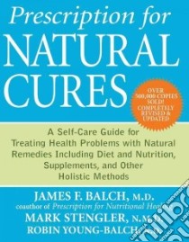 Prescription for Natural Cures libro in lingua di Balch James F. M.D., Stengler Mark, Balch Robin Young
