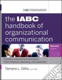 The Iabc Handbook of Organizational Communication libro in lingua di Gillis Tamara L. (EDT), Nicholson Natasha (FRW)