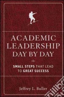 Academic Leadership Day by Day libro in lingua di Buller Jeffrey L.
