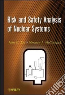 Risk and Safety Analysis of Nuclear Systems libro in lingua di Lee John C., Mccormick Norman J.