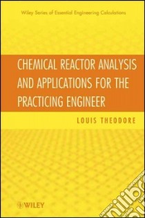 Chemical Reactor Analysis and Applications for the Practicing Engineer libro in lingua di Theodore Louis