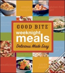 Good Bite Weeknight Meals libro in lingua di Armendariz Matt (PHT), Saremi Sepideh (EDT)