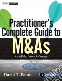 Practitioner's Complete Guide to M&As libro in lingua di Emott David T.