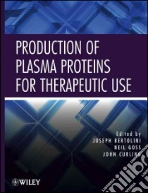 Production of Plasma Proteins for Therapeutic Use libro in lingua di Bertolini Joseph (EDT), Goss Neil (EDT), Curling John (EDT)
