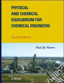 Physical and Chemical Equilibrium for Chemical Engineers libro in lingua di De Nevers Noel
