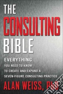 The Consulting Bible libro in lingua di Weiss Alan