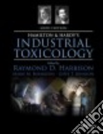 Hamilton and Hardy's Industrial Toxicology libro in lingua di Harbison Raymond D. (EDT), Bourgeois Marie M. (EDT), Johnson Giffe T. (EDT)