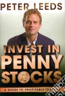 Invest in Penny Stocks libro in lingua di Leeds Peter