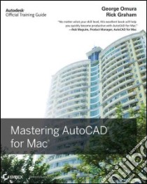 Mastering Autocad for MAC libro in lingua di Omura George, Graham Rick