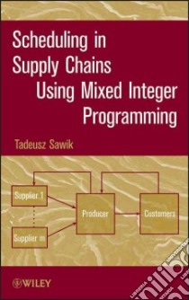 Scheduling in Supply Chains Using Mixed Integer Programming libro in lingua di Sawik Tadeusz