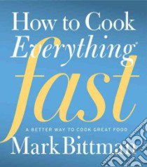 How to Cook Everything Fast libro in lingua di Bittman Mark, Villedieu Olivia de Salve (ILT)