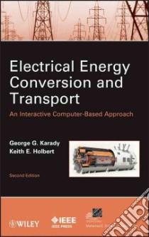 Electrical Energy Conversion and Transport libro in lingua di Karady George G., Holbert Keith E.