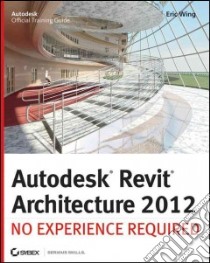 Autodesk Revit Architecture 2012 libro in lingua di Wing Eric