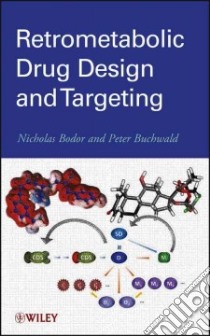 Retrometabolic Drug Design and Targeting libro in lingua di Bodor Nicholas, Buchwald Peter