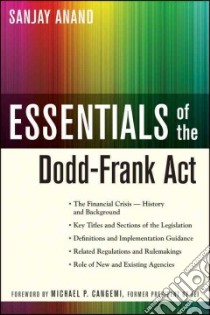 Essentials of the Dodd-frank Act libro in lingua di Anand Sanjay