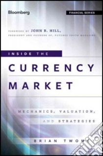 Inside the Currency Market libro in lingua di Twomey Brian