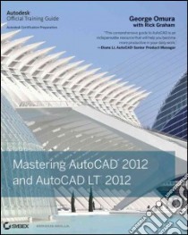 Mastering Autocad 2012 and Autocad Lt 2012 libro in lingua di Omura George, Graham Rick