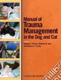 Manual of Trauma Management of the Dog and Cat libro in lingua di Drobatz Kenneth J. (EDT), Beal Matthew W. (EDT), Syring Rebecca S. (EDT)