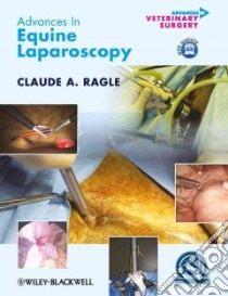 Advances in Equine Laparoscopy libro in lingua di Ragle Claude A. (EDT), Walmsley John P. (FRW), Markel Mark D. (FRW), Boening Josef (CON), Brink Palle (CON)
