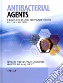 Antibacterial Agents libro in lingua di Anderson Rosaleen J., Groundwater Paul W., Todd Adam, Worsley Alan J.