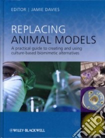 Replacing Animal Models libro in lingua di Davies Jamie (EDT)