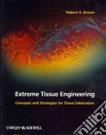 Extreme Tissue Engineering libro in lingua di Brown Robert A.