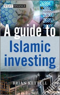 A Guide to Islamic Investing libro in lingua di Kettell Brian B.