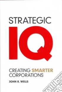 Strategic IQ libro in lingua di Wells John R.