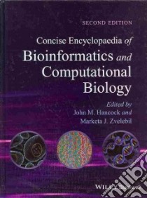 Concise Encyclopaedia of Bioinformatics and Computational Biology libro in lingua di Hancock John M. (EDT), Zvelebil Marketa J. (EDT)
