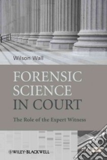 Forensic Science in Court libro in lingua di Wall Wilson