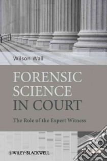 Forensic Science in Court libro in lingua di Wall Wilson (CON)