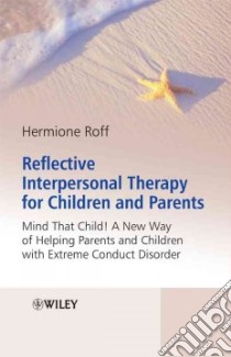 Reflective Interpersonal Therapy for Children and Parents libro in lingua di Roff Hermione