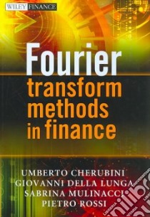 Fourier Transform Methods in Finance libro in lingua di Cherubini Umberto, Lunga Giovanni Della, Mulinacci Sabrina, Rossi Pietro