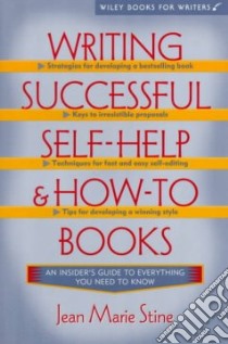 Writing Successful Self-Help and How-To Books libro in lingua di Stine Jean Marie