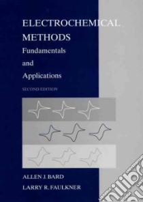 Electrochemical Methods libro in lingua di Bard Allen J., Faulkner Larry R.