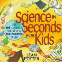 Science in Seconds for Kids libro in lingua di Potter Jean