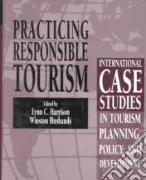 Practicing Responsible Tourism libro in lingua di Harrison Lynn C. (EDT), Husbands Winston (EDT)