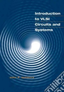 Introduction to Vlsi Circuits and Systems libro in lingua di Uyemura John P.