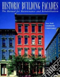 Historic Building Facades libro in lingua di Foulks William G. (EDT), New York Landmarks Conservancy (COR)