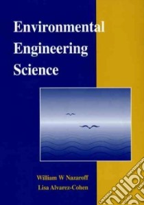 Environmental Engineering Science libro in lingua di Nazaroff W. W., Alvarez-Cohen Lisa